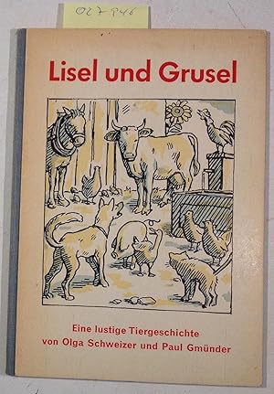 Lisel und Grusel. Von einer Gans und einem Schwein, Die nicht geschlachtet wollten sein. Eine lus...