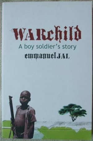 Seller image for Warchild (Signed) A Boy Soldier's Story for sale by BooksandRecords, IOBA