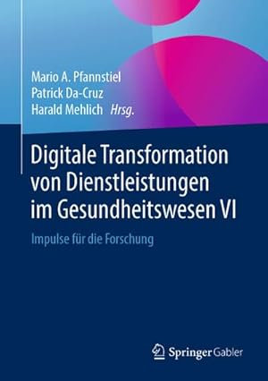 Seller image for Digitale Transformation von Dienstleistungen im Gesundheitswesen VI : Impulse f�r die Forschung for sale by AHA-BUCH GmbH