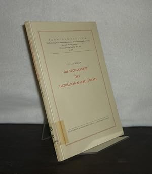 Die Rechtskraft der natürlichen Lebenswerte. Von Alfred Moser. (= Sammlung Politeia. Veröffentlic...