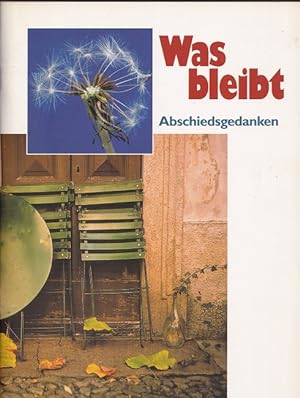 Seller image for Was bleibt : Abschiedsgedanken for sale by Versandantiquariat Nussbaum