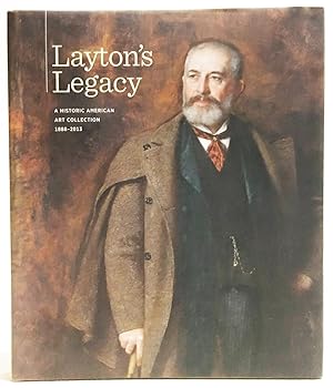 Image du vendeur pour Layton's Legacy: A Historic American Art Collection, 1888-2013 mis en vente par Exquisite Corpse Booksellers