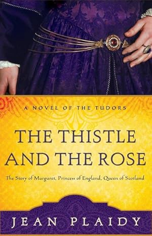 Immagine del venditore per The Thistle and the Rose: The Story of Margaret, Princess of England, Queen of Scotland (A Novel of the Tudors, Band 8) : The Story of Margaret, Princess of England, Queen of Scotland venduto da AHA-BUCH