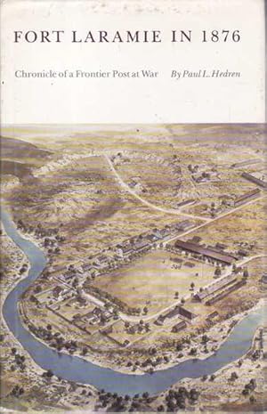 Fort Laramie in 1876: Chronicle of a Frontier Post at War