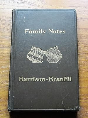 Family Notes Showing the Descendants of the Great-Grandfathers of The Revd Thomas Harrison and Je...