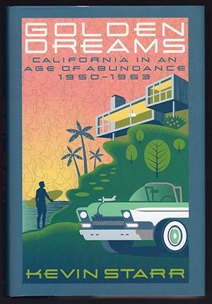 GOLDEN DREAMS: CALIFORNIA IN AN AGE OF ABUNDANCE, 1950-1963