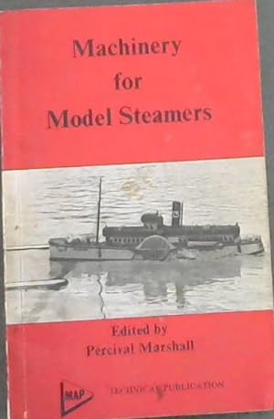 Bild des Verkufers fr Machinery for Model Steamers - (A Practical Handbook on the Design and Construction of Engines and Boilers for Model Steamers, the Use of Liquid Fuel, and the Proportions of Machinery for Model Boats.) zum Verkauf von Chapter 1
