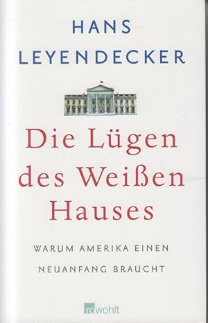 Bild des Verkufers fr Die Lgen des Weien Hauses : warum Amerika einen Neuanfang braucht. Hans Leyendecker zum Verkauf von Allguer Online Antiquariat