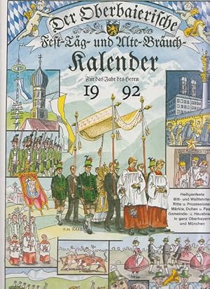 Seller image for Der oberbaierische Fest-Tg-und Alte-Bruch-Kalender 1992 Heiligenfeste Bitt- und Wallfahrten Ritte u. Prozessionen Mrkte, Dulten u. Feste Gemeinde- u. Hausbrauch in ganz Oberbayern und Mnchen for sale by Allguer Online Antiquariat