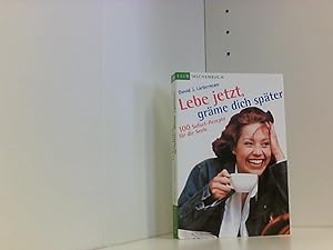 Bild des Verkufers fr Lebe jetzt, grme dich spter 100 Sofort-Rezepte fr die Seele. zum Verkauf von Book Broker