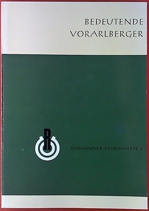 Imagen del vendedor de Bedeutende Vorarlberger. Dreissig Lebensbilder aus einer Sendereihe. Dornbirner Studiohefte 2. a la venta por biblion2