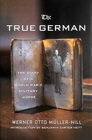 Image du vendeur pour The True German: The Diary Of A World War Ii Military Judge mis en vente par M Godding Books Ltd