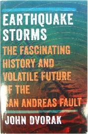 Earthquake Storms: The Fascinating History and Volatile Future of the San Andreas Fault