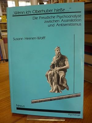 Seller image for Wenn ich Oberhuber hiee ." - Die Freudsche Psychoanalyse zwischen Assimilation und Antisemitismus, for sale by Antiquariat Orban & Streu GbR