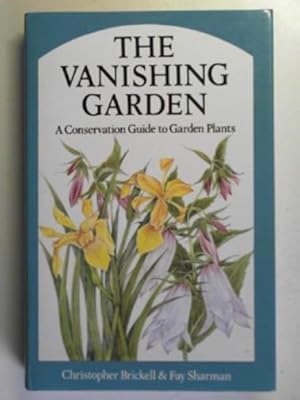 Seller image for The vanishing garden:a conservation guide to garden plants for sale by Cotswold Internet Books