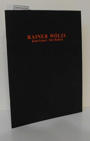 Imagen del vendedor de Rainer Wlzl / Jean Genet - Der Balkon : Galerie Hermeyer, Mnchen, 10. Januar - 25. Februar 1989 ; Vulkan-Galerie, Mainz, 20. April - 18. Juni 1989 ; Christine Colmant Art Gallery, Bruxelles, 15. November - 10. Dezember 1989 a la venta por ralfs-buecherkiste