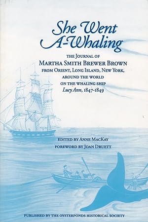 Imagen del vendedor de She went a-whaling. The journal of Martha Smoth Brewer Brown from Orient, Long Island, New York, around the world on the whaling ship Lucy Ann, 1847-1849 a la venta por Pare Yannick