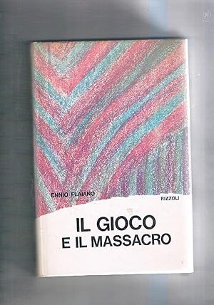 Seller image for Il gioco e il massacro. Quinta edizione. for sale by Libreria Gull