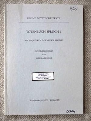 Totenbuch Spruch 1. Nach Quellen des Neuen Reiches. (Kleine ägyptische Texte).