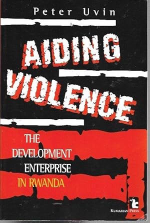Seller image for Aiding Violence: The Development Enterprise in Rwanda for sale by Bookfeathers, LLC