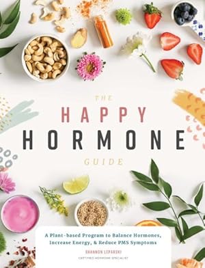 Imagen del vendedor de Happy Hormone Guide : A Plant-Based Program to Balance Hormones, Increase Energy, & Reduce PMS Symptoms a la venta por GreatBookPrices