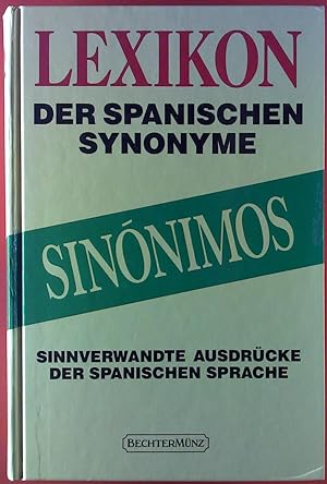 Seller image for Lexikon der spanischen Synomyme. SINONIMOS. Sinnverwandte Ausdrcke der spanischen Sprache. for sale by biblion2