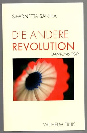 Seller image for Die andere Revolution. Dantons Tod von Georg Bchner und die Suche nach friedlicheren Alternativen. for sale by Antiquariat Martin Barbian & Grund GbR
