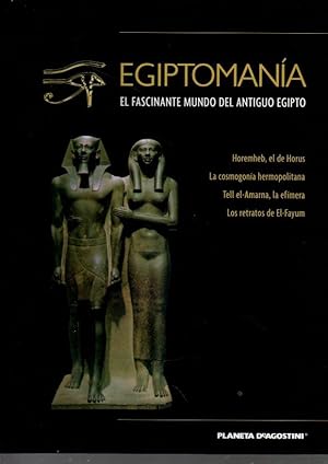 EGIPTOMANIA. EL FASCINANTE MUNDO DEL ANTIGUO EGIPTO. VOLUMEN XVI. HOREMHEB, EL DE HORUS. LA COSMO...