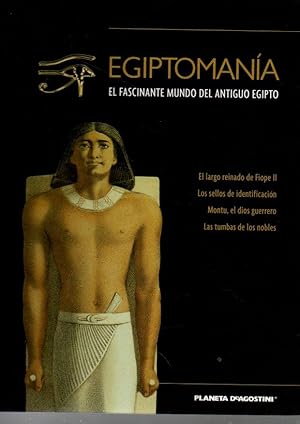 EGIPTOMANIA. EL FASCINANTE MUNDO DEL ANTIGUO EGIPTO. VOLUMEN XXV. EL LARGO REINADO DE FIOPE II. L...