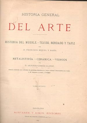 Imagen del vendedor de HISTORIA GENERAL DEL ARTE. HISTORIA DEL MUEBLE, TEJIDO, BORDADO Y TAPIZ. METALISTERIA, CERAMICA Y VIDRIOS. a la venta por Books Never Die