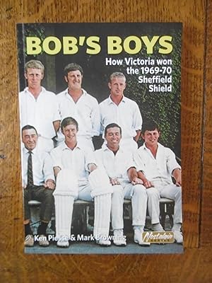 Bob's Boys, How Victoria Won the 1969-70 Sheffield Shield - SIGNED BY KEN PIESSE (Co-Author)