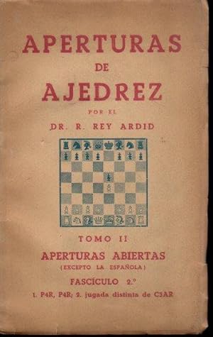 APERTURAS DE AJEDREZ. TOMO II. APERTURAS ABIERTAS (EXCEPTO LA ESPAÑOLA). FASCICULO 2º. 1. P4R, P4...