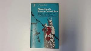 Seller image for Objections to Roman Catholicism for sale by Goldstone Rare Books