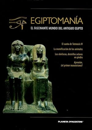 EGIPTOMANIA. EL FASCINANTE MUNDO DEL ANTIGUO EGIPTO. VOLUMEN IX. EL SUEÑO DE TUTMOSIS IV. LA MOMI...