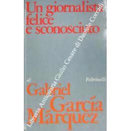 Image du vendeur pour Un giornalista felice e sconosciuto mis en vente par Libreria Antiquaria Giulio Cesare di Daniele Corradi