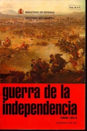 GUERRA DE LA INDNEPENDENCIA 180 - 1814. VOLUMEN VIII. 1º. CAMPAÑA DE 1813.