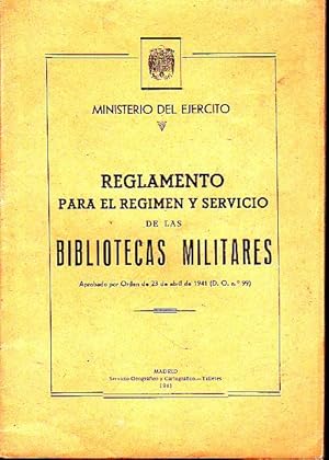 REGLAMENTO PARA EL REGIMEN Y SERVICIO DE LAS BIBLIOTECAS MILITARES.