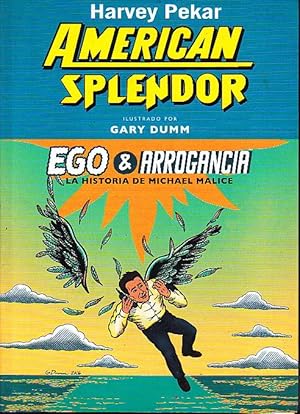 AMERICAN SPLENDOR. EGO & ARROGANCIA. LA HISTORIA DE MICHAEL MALICE.