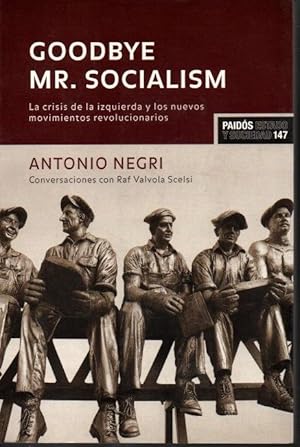 Bild des Verkufers fr GOODBYE MR. SOCIALISM. LA CRISIS DE LA IZQUIERDA Y LOS NUEVOS MOVIMIENTOS REVOLUCIONARIOS. zum Verkauf von Books Never Die