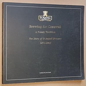 Brewing for Cornwall: a Family Tradition; the story of St Austell Brewery 1851-2001