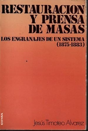 RESTAURACIÓN Y PRENSA DE MASAS. LOS ENGRANAJES DE UN SISTEMA (1875-1883).