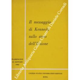 Seller image for Il messaggio di Kennedy sullo stato dell'Unione. Washington - 11 gennaio 1962 for sale by Libreria Antiquaria Giulio Cesare di Daniele Corradi