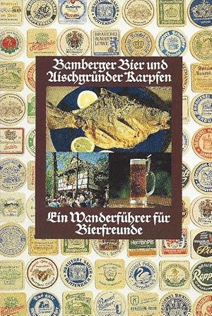 Seller image for Bamberger Bier und Aischgrnder Karpfen Ein Wanderfhrer fr Bierfreunde mit 23 Touren zwischen Regnitz und Steigerwald for sale by Antiquariat Lcke, Einzelunternehmung