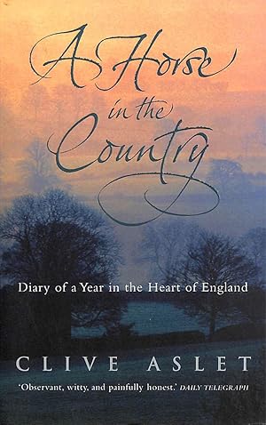 Image du vendeur pour A Horse In The Country: Diary Of A Year In The Heart Of England mis en vente par M Godding Books Ltd