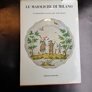 Le maioliche di Milano. Le maioliche italiane del XVIII secolo