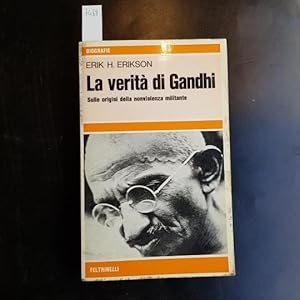 La verità di Gandhi. Sulle origini della nonviolenza militante.
