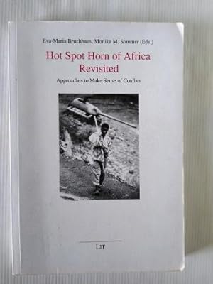 Hot Spot Horn of Africa Revisited: Approaches to Make Sense of Conflict (African Studies / Afrika...