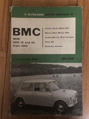 Seller image for P. Olyslager Motor Manuals 62 - BMC ADO 15 And 50, Austin Seven/Mini 850, Morris Mini-Minor 850, Austin/Morris Mini-Cooper, Riley Elf, Wolseley Hornet From 1959 for sale by Tilly's Bookshop