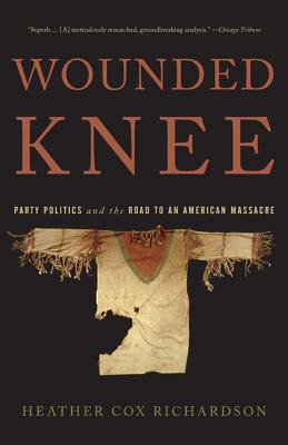 Imagen del vendedor de Wounded Knee: Party Politics and the Road to an American Massacre (Paperback or Softback) a la venta por BargainBookStores