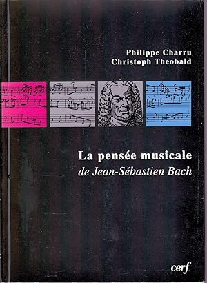 Bild des Verkufers fr La pense musicale de Jean-Sbastien Bach. zum Verkauf von Librairie  la bonne occasion